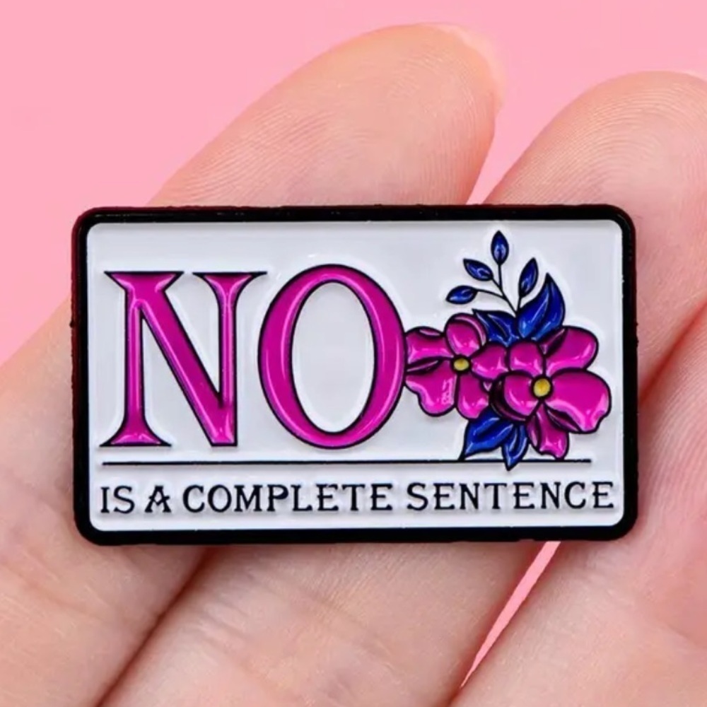 3/$25 “NO is a Complete Sentence” Pin Badge Brooch - Picture 5 of 7